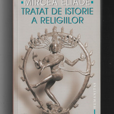 Mircea Eliade - Tratat de istorie a religiilor, ed. Humanitas, 2005
