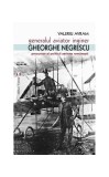 Generalul aviator inginer Gheorghe Negrescu, precursorul politicii aeriene rom&acirc;nești - Paperback brosat - Valeriu Avram - Vremea