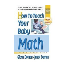 How to Teach Your Baby Math: A Remarkable Guide to Inceasing Your Baby's Intelligence