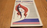 GHID COSMETIC - Sfaturi Practice - Ludmila Cosmovici, L. Zisu - 1982, 207 p.
