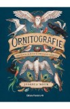 Ornitografie. Ghid ilustrat de folclor si simbolistica a pasarilor - Jessica Roux