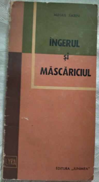 MIHAIL SABIN - INGERUL SI MASCARICIUL (VERSURI, editia princeps - 1970)