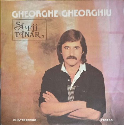 Disc vinil, LP. SA FII TANAR-GHEORGHE GHEORGHIU foto