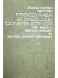 Dan Dumitrescu - Indrumator pentru proiectarea si calculul constructiilor din beton, beton armat si beton precomprimat (Editia: 1978)
