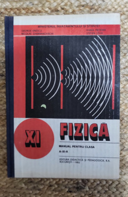 Fizica. Manual Pentru Clasa a- XI-a - George Enescu, Nicolae Gherbanovschi foto