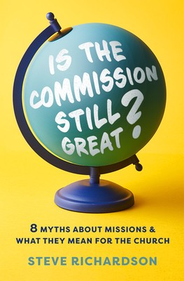 Is the Commission Still Great?: 8 Myths about Missions and What They Mean for the Church foto