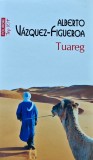Cumpara ieftin Carte Tuareg Alberto Vazquez Figueroa 2014 296 pagini brosata literatura autori straini