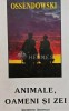 Animale, oameni si zei - 1994 - Ferdinand Ossendowski (AQ132), Institutul European