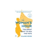 The Woman's Hour: The Great Fight to Win the Vote