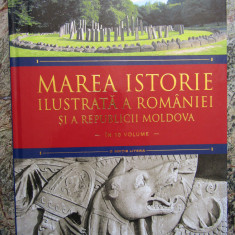 Marea istorie ilustrata a Romaniei si a Republicii Moldova ( vol. 1 )