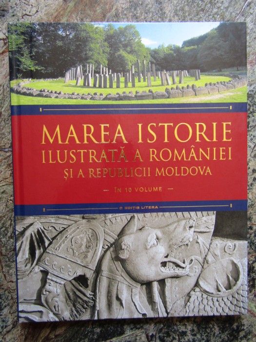 Marea istorie ilustrata a Romaniei si a Republicii Moldova ( vol. 1 )