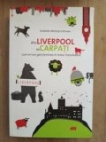 Din Liverpool in Carpati- Arabella Mclntyre Brown