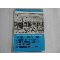RELATIILE POLITICE ALE ANGLIEI CU MOLDOVA, TARA ROMANEASCA SI TRANSILVANIA in secolele XVI-XVIII -Ludovic DEMENY / Paul CERNOVODE