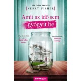 Amit az idő sem gy&oacute;gy&iacute;t be - Kerry Fisher