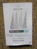 Testosteron Rex. Mituri despre sex știință și societate - Cordelia Fine