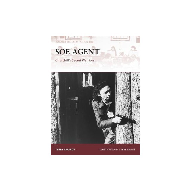 SOE Agent: Churchill&#039;s Secret Warriors
