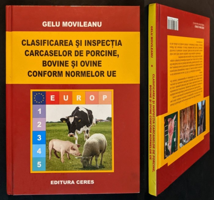 Industrie CARNE. EVALUAREA in viu a CALITATII CARNII, GRASIMII. CARCASE PORC VITA OAIE Norme Calitate Export UE 256 pag ilustrata 2008 CERES Movileanu