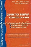 Gramatica Romana. Exercitii Cu Cheie - Nicolae Vulpe, Doina Rusti - Examen Capacitate, Admitere Facultate, Concursuri Scolare