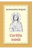 Curatia inimii - Ieromonahul Grigorie