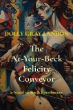 The At-Your-Beck Felicity Conveyor: a Novel of Sin &amp;amp; Retribution