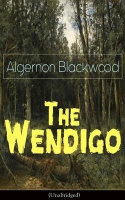 The Wendigo (Unabridged): Horror Classic