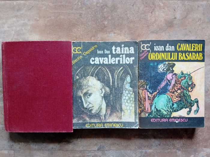 IOAN DAN - CAVALERII + TAINA CAVALERILOR + CAVALERII ORDINULUI BASARAB