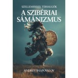A szib&eacute;riai s&aacute;m&aacute;nizmus - Szellemekkel t&aacute;rsalg&oacute;k - Andrey Shapovalov, 2026