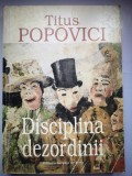 Disciplina dezordinii - Titus Popovici - Roman memorialistic