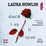 Cumpara ieftin Dacă i-aș fi spus - Audiobook - Laura Nowlin