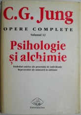 Opere complete 12. Psihologie si alchimie. Simboluri onirice ale procesului de individuatie. Reprezentari ale mantuirii in alchimie &ndash; C. G. Jung