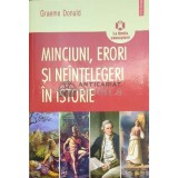 Minciuni, erori si neintelegeri in istorie - 2010 - Grame Donald (F176)