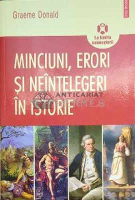 Minciuni, erori si neintelegeri in istorie - 2010 - Grame Donald (F176) foto