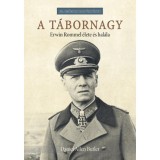 A t&aacute;bornagy - Erwin Rommel &eacute;lete &eacute;s hal&aacute;la - Daniel Allen Butler
