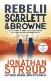 Rebelii Scarlett &amp; Browne (Vol. 1) - Paperback brosat - Jonathan Stroud - RAO