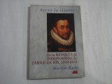 DE LA REVOLTA LA INDEPENDENTA: TARILE DE JOS, 1550-1650 - ACCES LA ISTORIE - MARTYN RADY