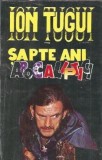 Sapte ani apocaliptici - Ion Tugui carte veche editura Todor 1994