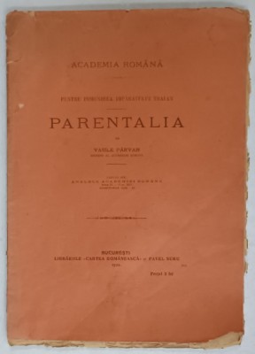 PARENTALIA de VASILE PARVAN , PENTRU POMENIREA IMPARATULUI TRAIAN , 1922 foto