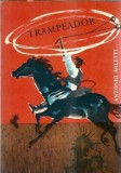Cumpara ieftin Trampeador - Antonio Arletti, Editura Stiintifica 1967, Carte Literatura Clasică Roman Rom&acirc;nesc Veche