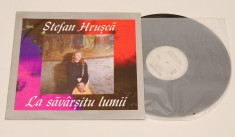Stefan Hrusca - La savarsitu lumii - disc vinil ( vinyl , LP ) NOU foto