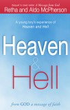 Heaven &amp; Hell: From God a Message of Faith: A Young Boy&#039;s Experience of Heaven and Hell