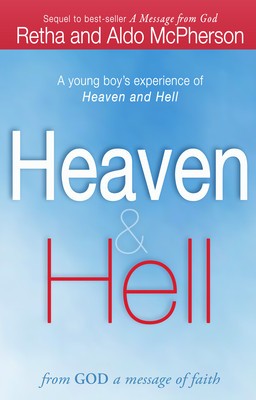 Heaven &amp;amp; Hell: From God a Message of Faith: A Young Boy&amp;#039;s Experience of Heaven and Hell foto