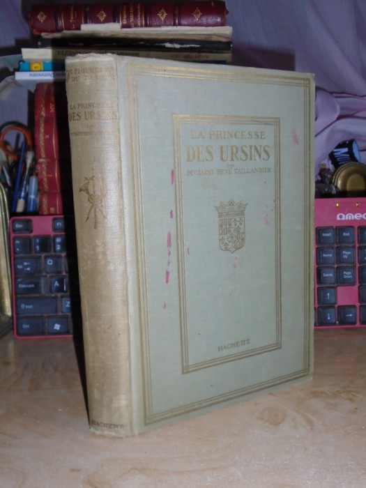 SAINT-RENE TAILLANDIER - LA PRINCESSE DES URSINS_UNE GRANDE DAME FRANCAISE ,1926