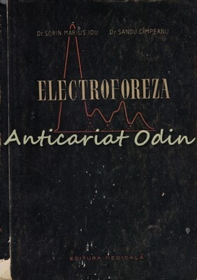 Electroforeza. Tehnica Si Clinica - Sorin Marius Idu - Tiraj: 3110 Exemplare