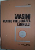 Masini pentru prelucrarea lemnului-A.Radu
