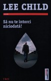 Carte Sa nu te intorci niciodata! Lee Child Editura Trei 2014 520 pagini Brosata Romane politiste Thriller Actiune
