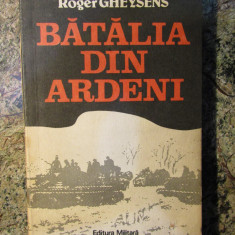 "BATALIA DIN ARDENI", Henri Bernard, Roger Gheysens, 1989, Militara