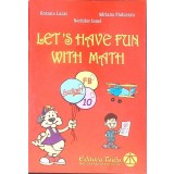 LET'S HAVE FUN WITH MATH-R. LAZAR, A. PADURARU, N. IONEL-356920