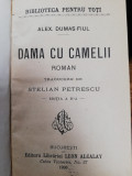 Dama cu camelii, Alex. Dumas,1908, ed Leon Alcalay, cartonata,320 pag, perfecta