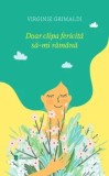 Cumpara ieftin Doar clipa fericita sa-mi ramana/Virginie Grimaldi