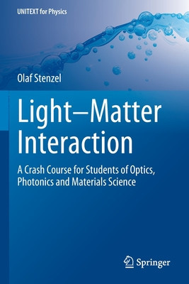 Light-Matter Interaction: A Crash Course for Students of Optics, Photonics and Materials Science foto